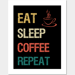 Eat sleep coffee repeat Posters and Art